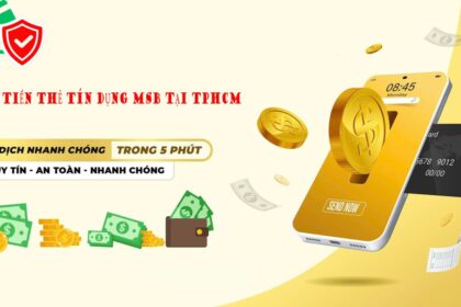 Rút tiền thẻ tín dụng MSB tại TPHCM – PHÍ CẠNH TRANH – NHẬN TIỀN NHANH